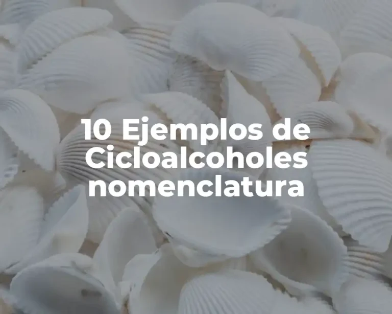 10 Ejemplos de Cicloalcoholes nomenclatura