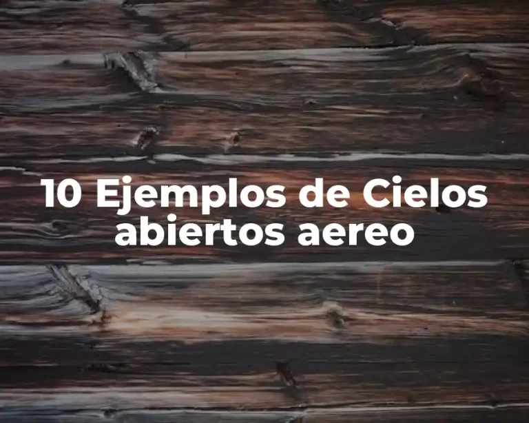 10 Ejemplos de Cielos abiertos aereo