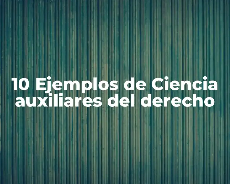 10 Ejemplos de Ciencia auxiliares del derecho