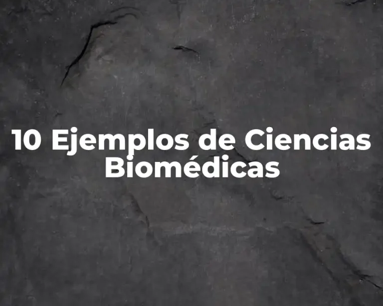 10 Ejemplos de Ciencias Biomédicas