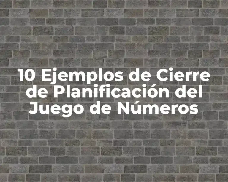 10 Ejemplos de Cierre de Planificación del Juego de Números