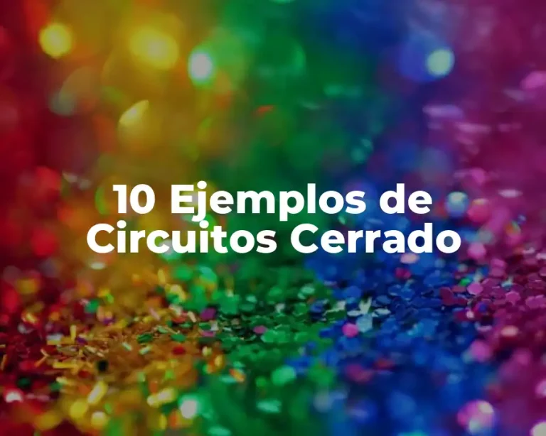 10 Ejemplos de Circuitos Cerrado