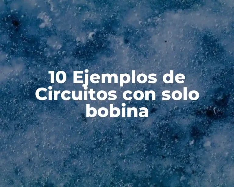 10 Ejemplos de Circuitos con solo bobina
