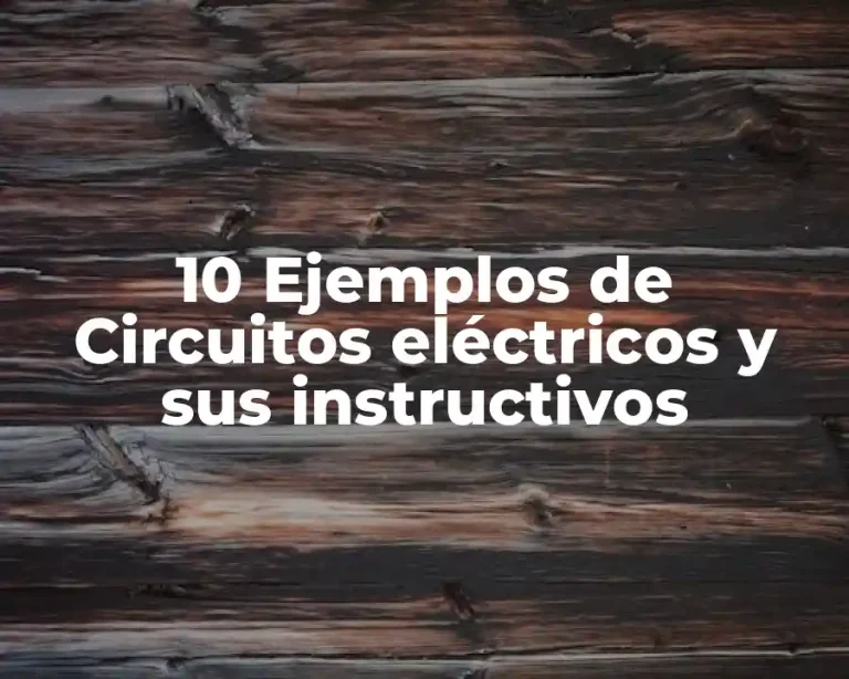 10 Ejemplos de Circuitos eléctricos y sus instructivos
