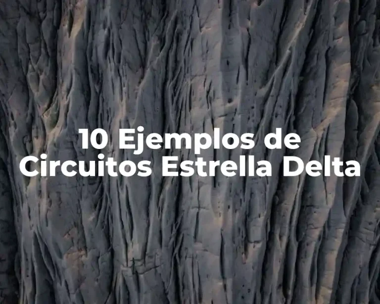 10 Ejemplos de Circuitos Estrella Delta