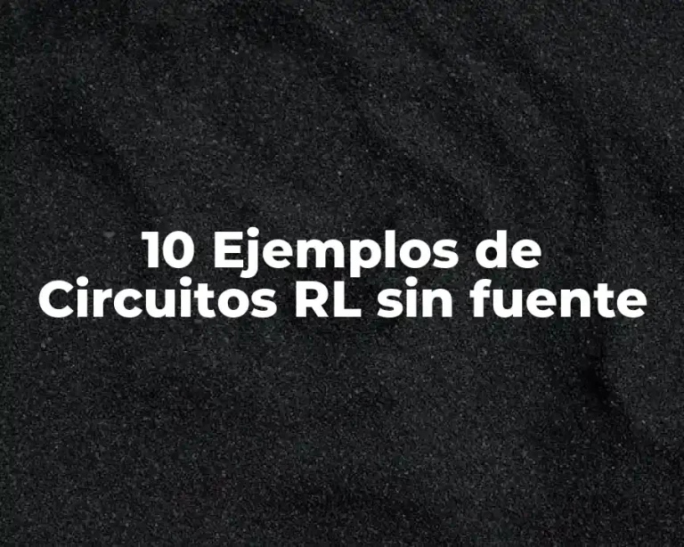 10 Ejemplos de Circuitos RL sin fuente