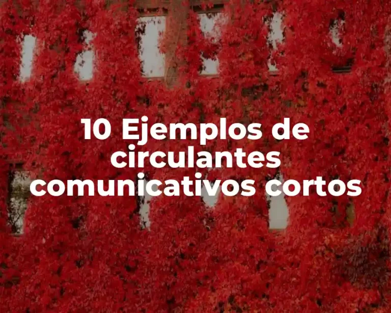 10 Ejemplos de circulantes comunicativos cortos