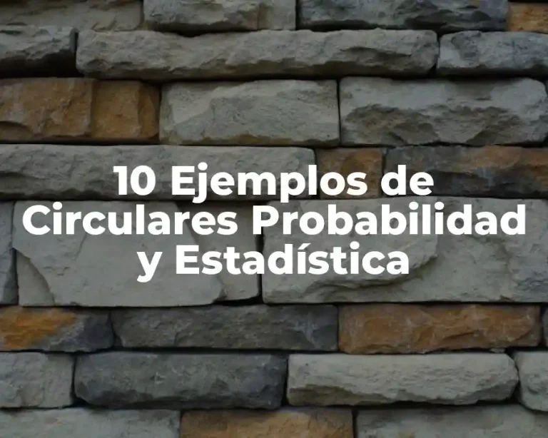 10 Ejemplos de Circulares Probabilidad y Estadística
