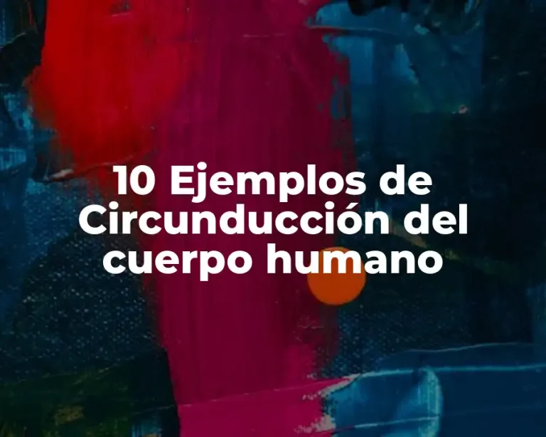 10 Ejemplos de Circunducción del cuerpo humano