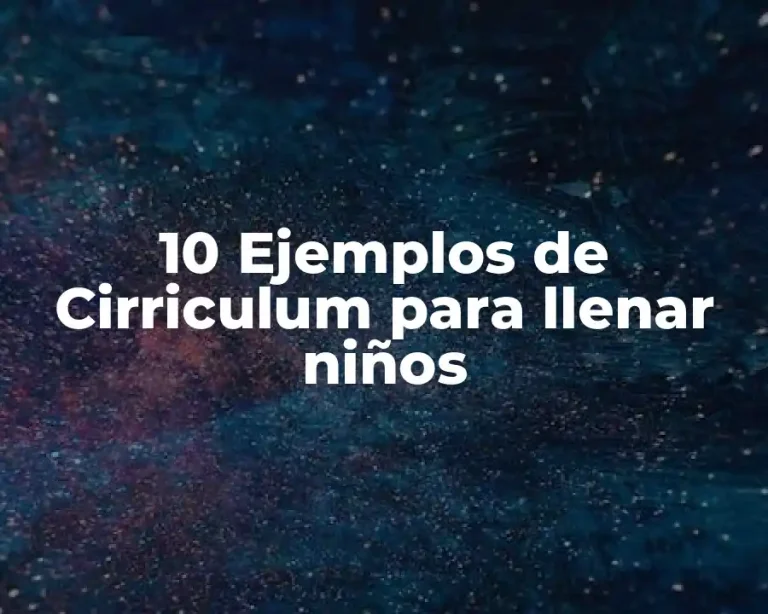 10 Ejemplos de Cirriculum para llenar niños