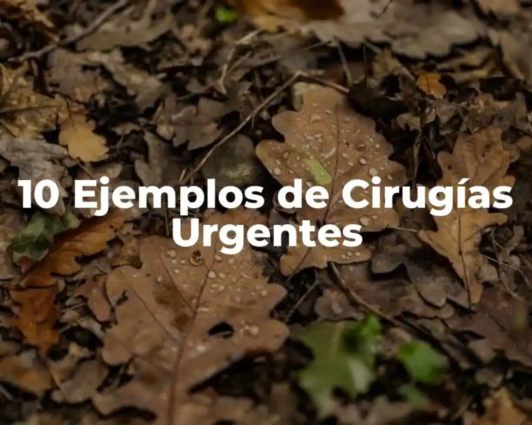10 Ejemplos de Cirugías Urgentes