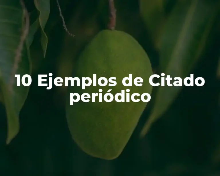 10 Ejemplos de Citado periódico