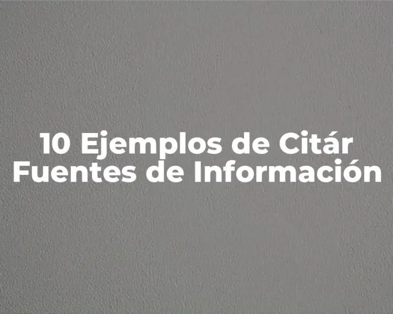 10 Ejemplos de Citár Fuentes de Información