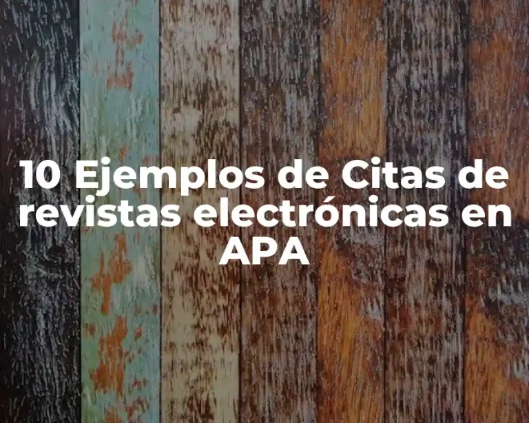 10 Ejemplos de Citas de revistas electrónicas en APA