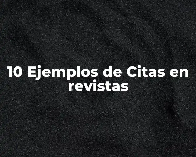 10 Ejemplos de Citas en revistas