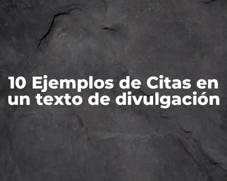 10 Ejemplos de Citas en un texto de divulgación