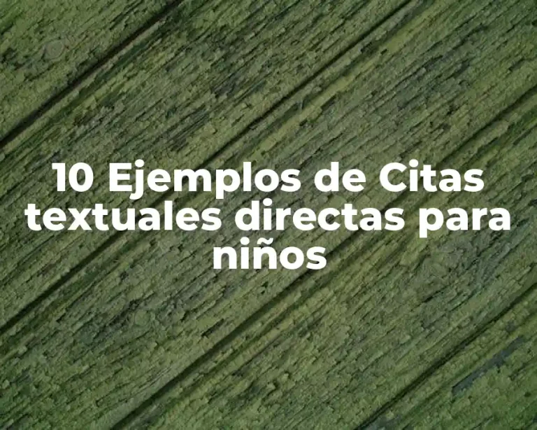 10 Ejemplos de Citas textuales directas para niños