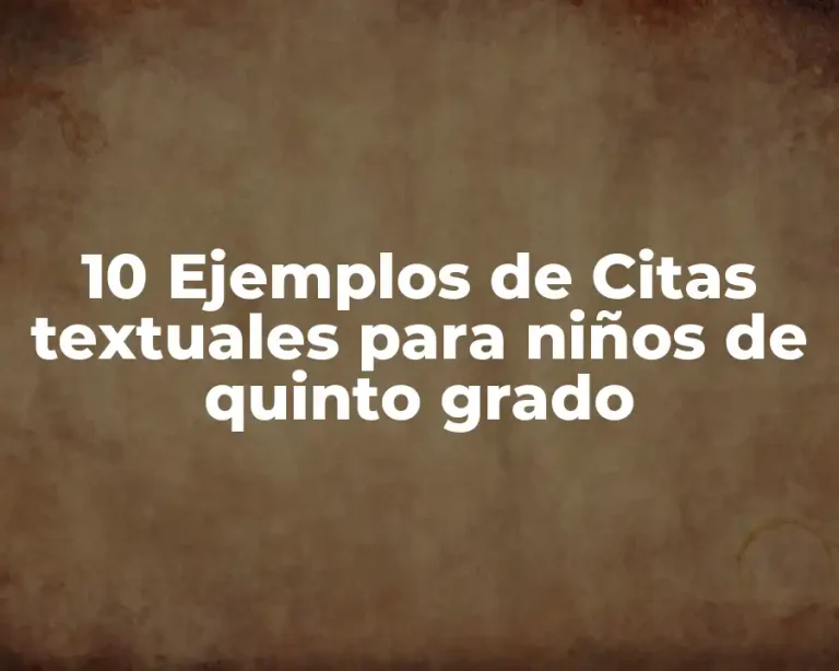 10 Ejemplos de Citas textuales para niños de quinto grado