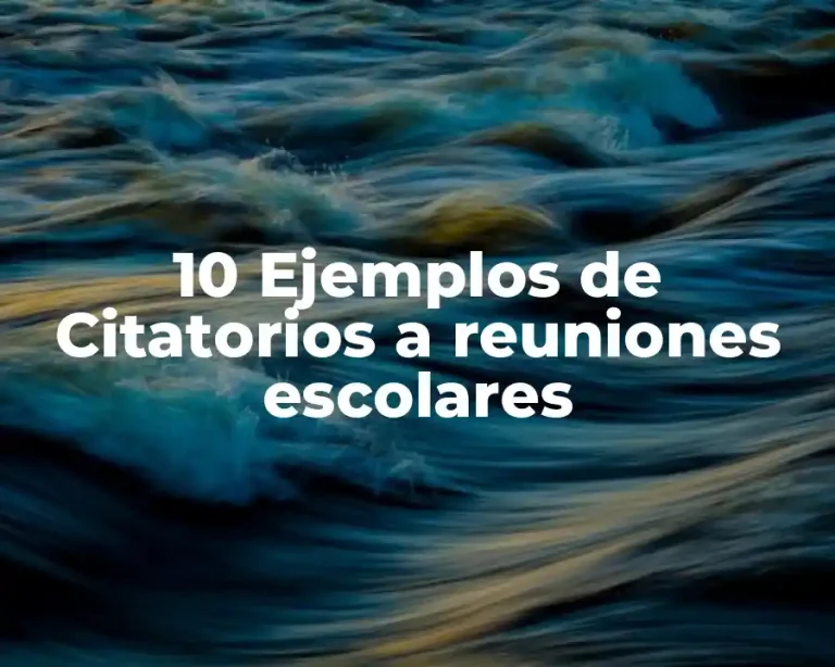 10 Ejemplos de Citatorios a reuniones escolares