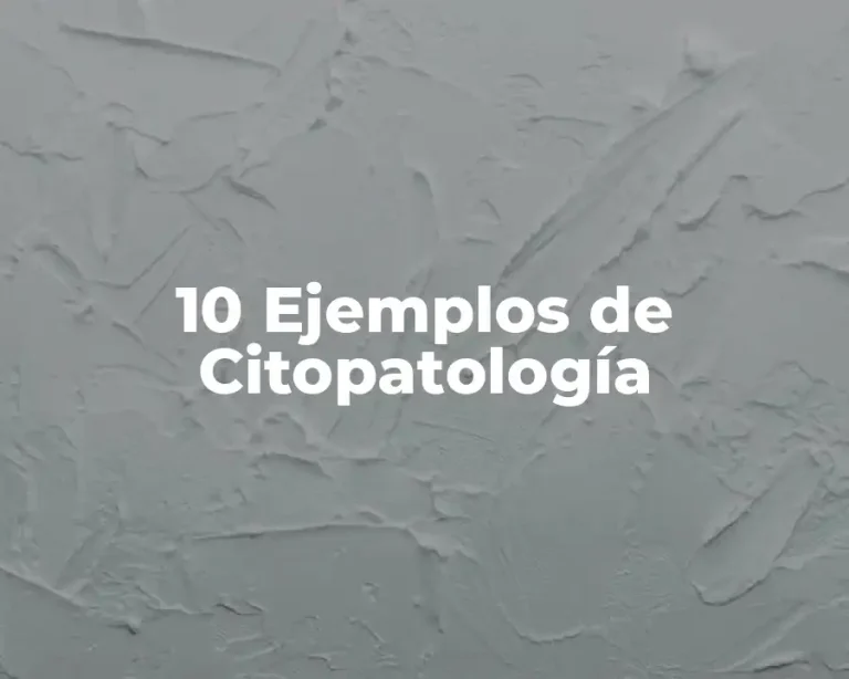10 Ejemplos de Citopatología