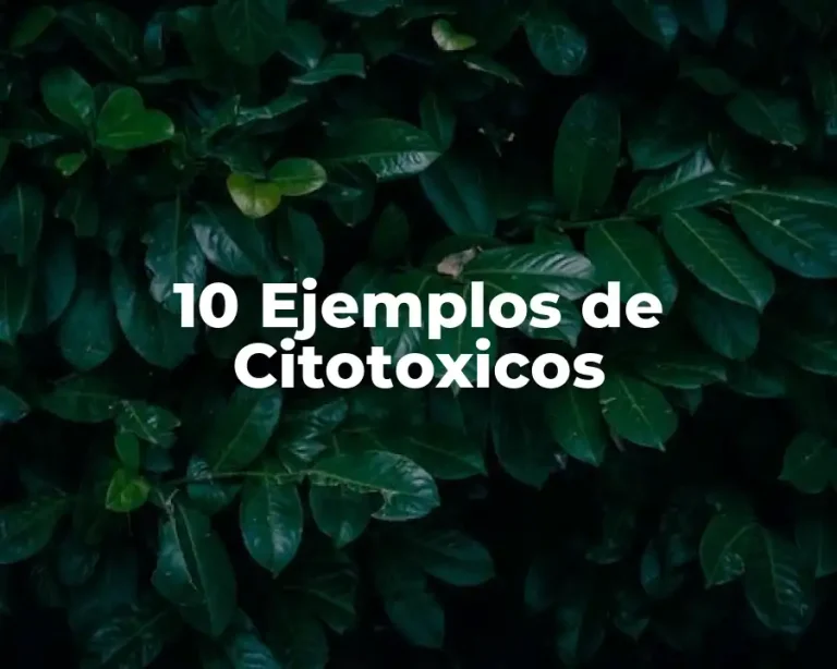 10 Ejemplos de Citotoxicos