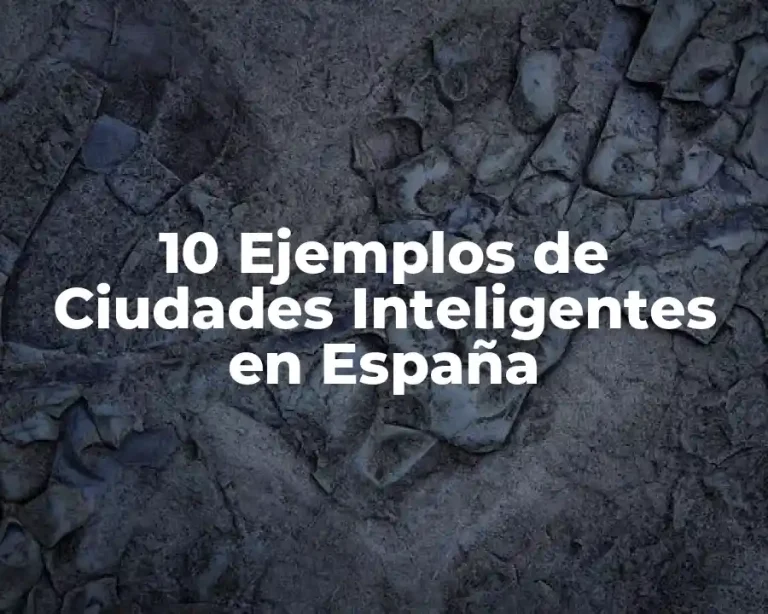 10 Ejemplos de Ciudades Inteligentes en España