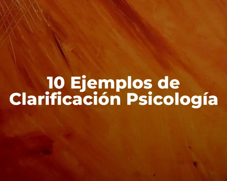10 Ejemplos de Clarificación Psicología