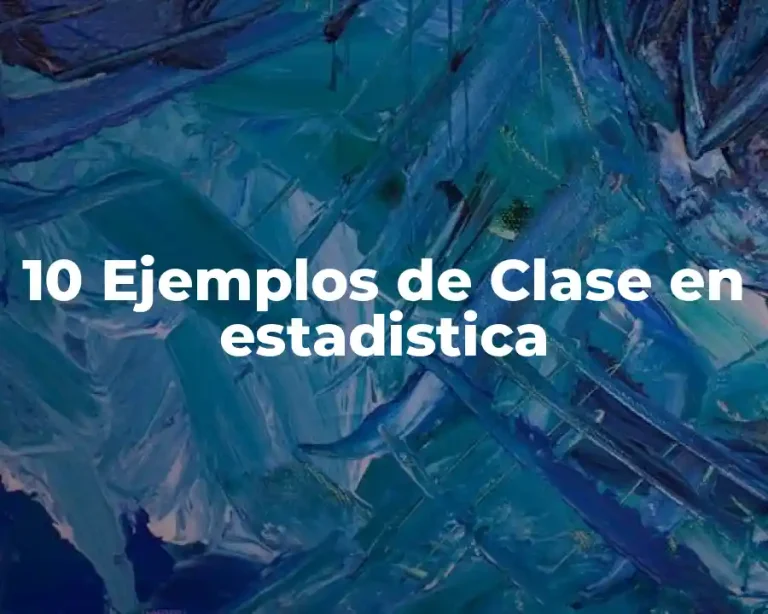 10 Ejemplos de Clase en estadistica