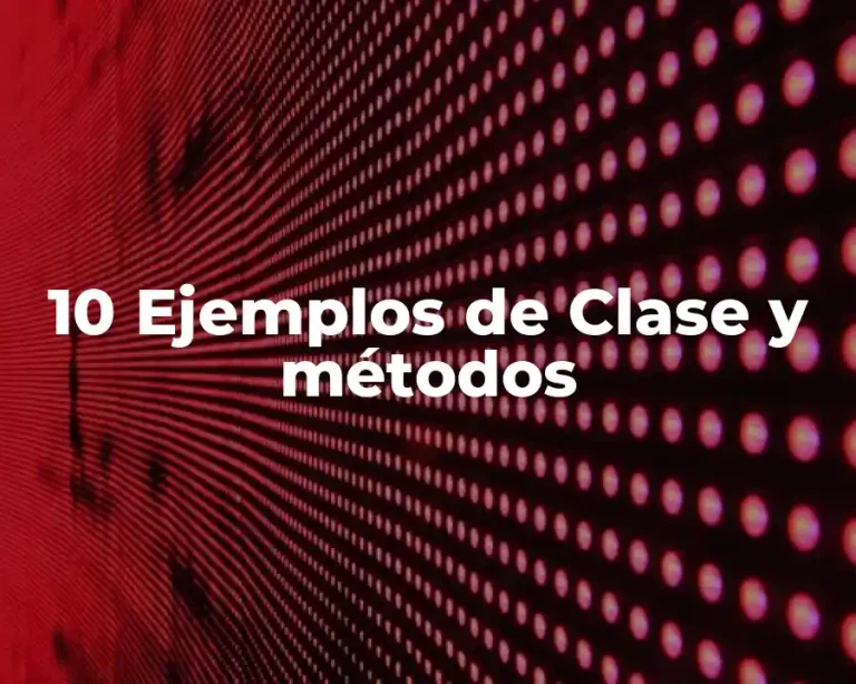 10 Ejemplos de Clase y métodos