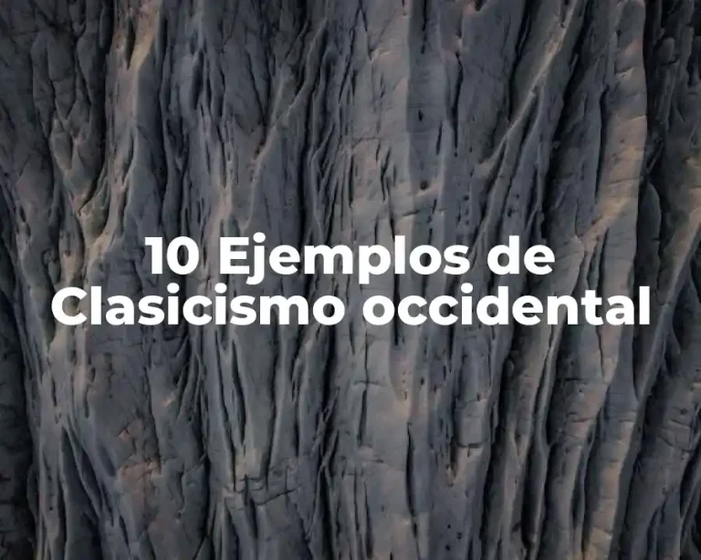 10 Ejemplos de Clasicismo occidental