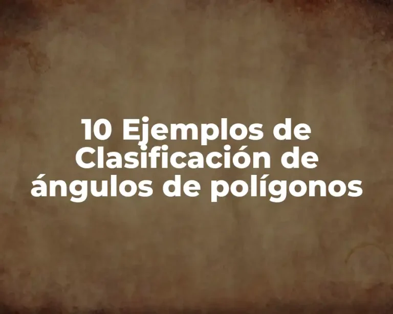 10 Ejemplos de Clasificación de ángulos de polígonos