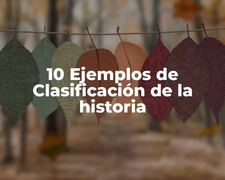10 Ejemplos de Clasificación de la historia