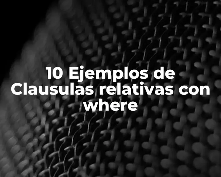 10 Ejemplos de Clausulas relativas con where