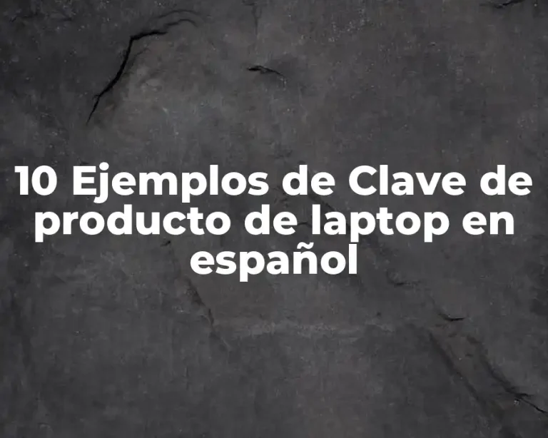 10 Ejemplos de Clave de producto de laptop en español