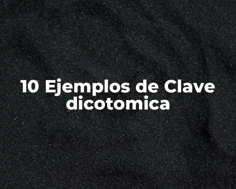 10 Ejemplos de Clave dicotomica