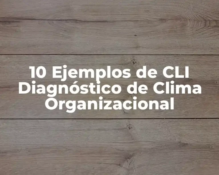10 Ejemplos de CLI Diagnóstico de Clima Organizacional