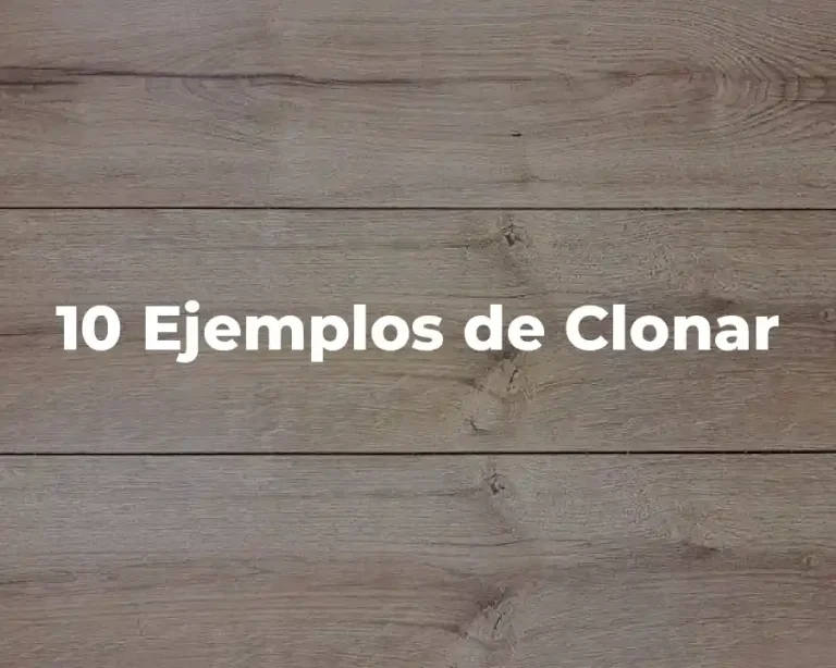10 Ejemplos de Clonar