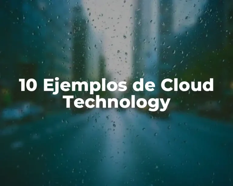 10 Ejemplos de Cloud Technology