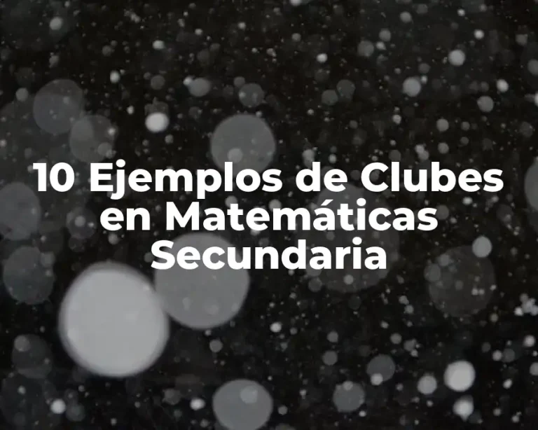 10 Ejemplos de Clubes en Matemáticas Secundaria