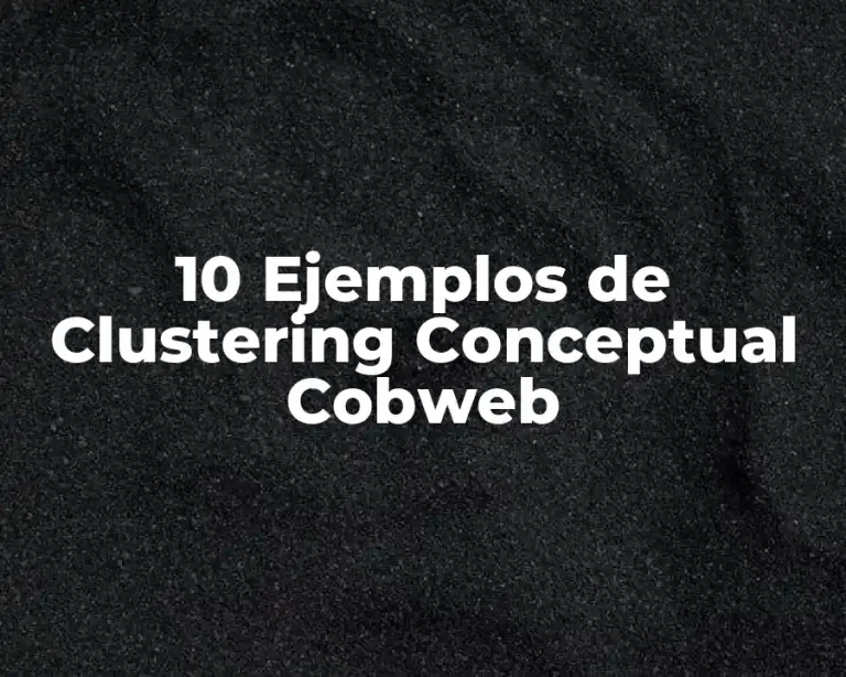 10 Ejemplos de Clustering Conceptual Cobweb