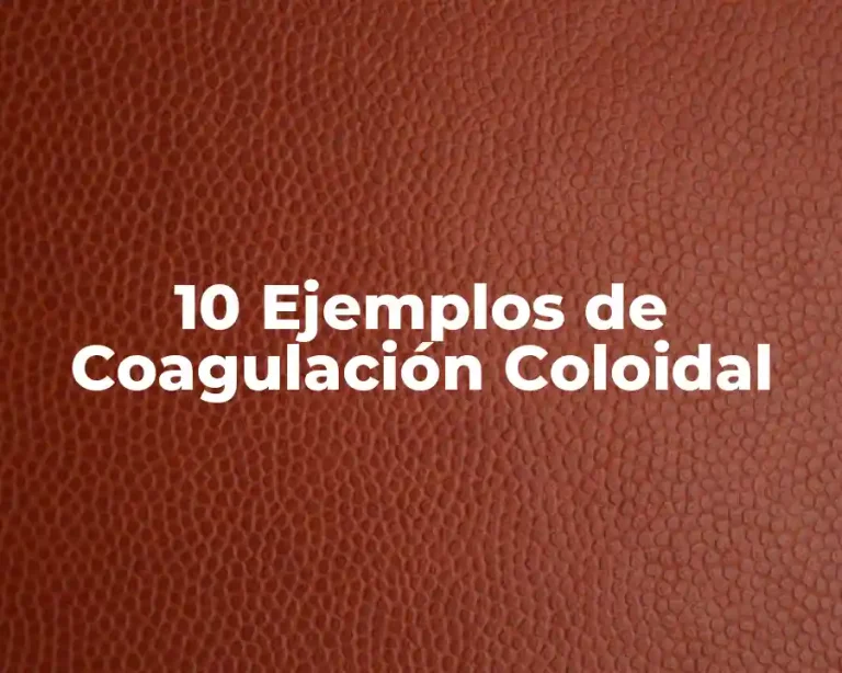 10 Ejemplos de Coagulación Coloidal