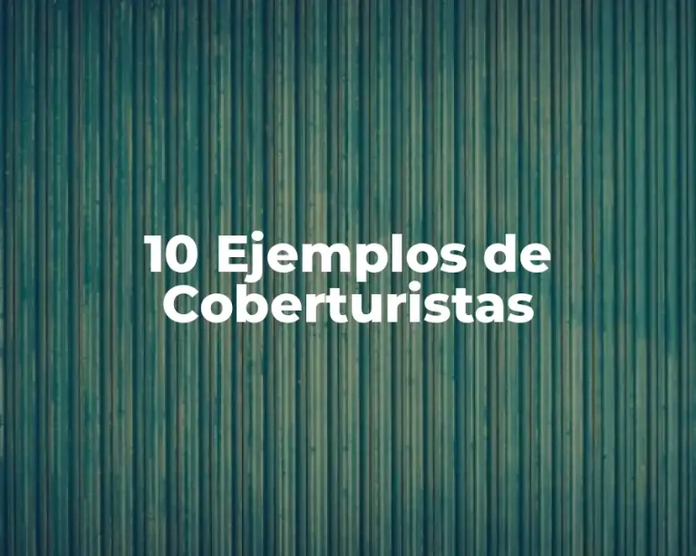 10 Ejemplos de Coberturistas