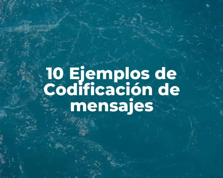 10 Ejemplos de Codificación de mensajes