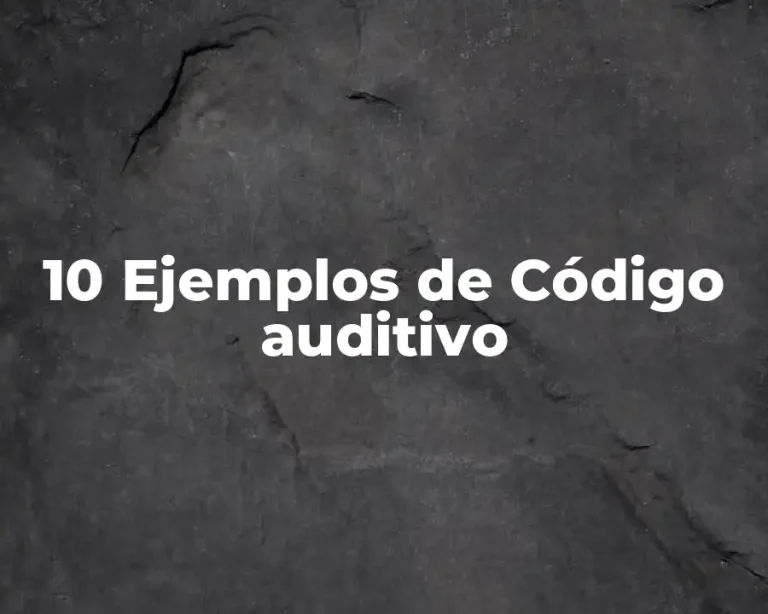 10 Ejemplos de Código auditivo