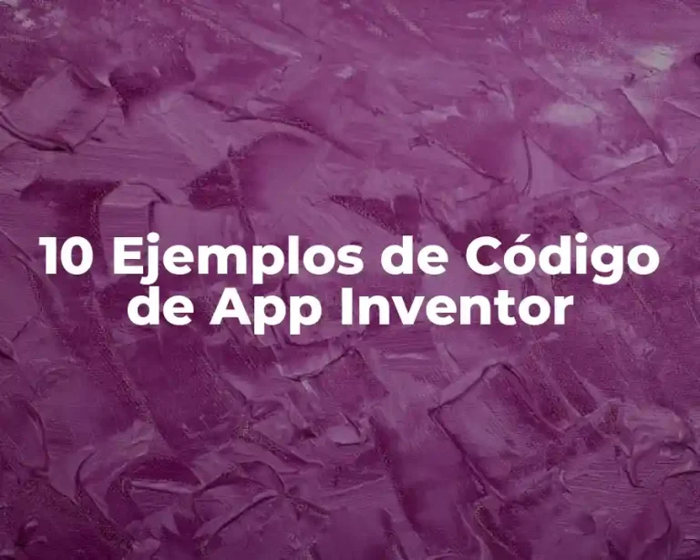 10 Ejemplos de Código de App Inventor