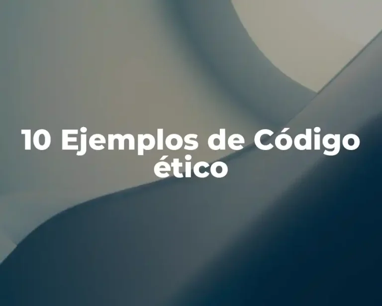 10 Ejemplos de Código ético