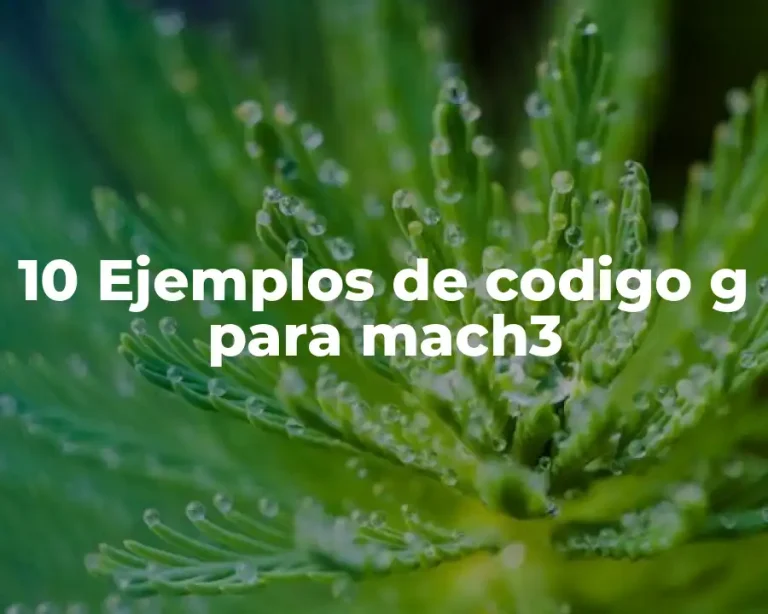 10 Ejemplos de codigo g para mach3