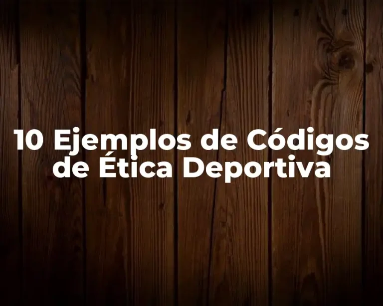 10 Ejemplos de Códigos de Ética Deportiva