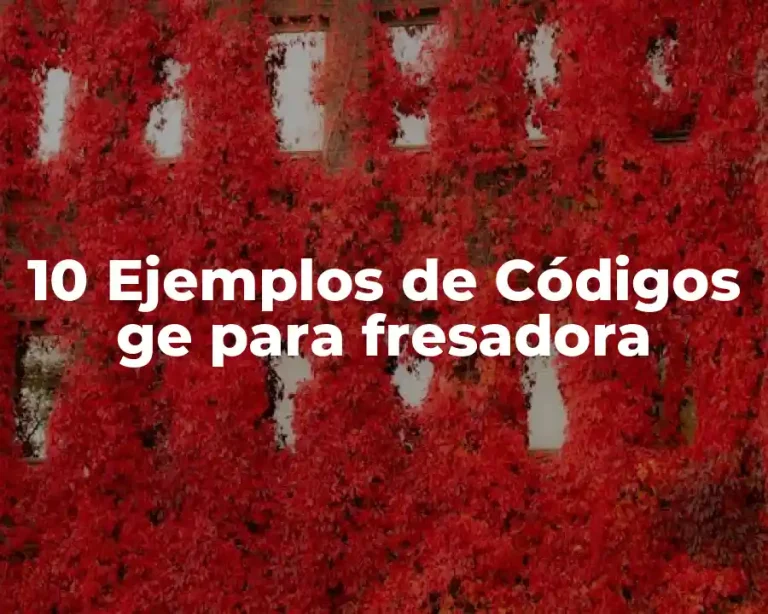 10 Ejemplos de Códigos ge para fresadora