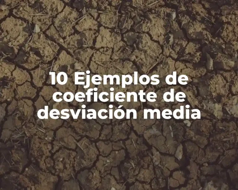 10 Ejemplos de coeficiente de desviación media
